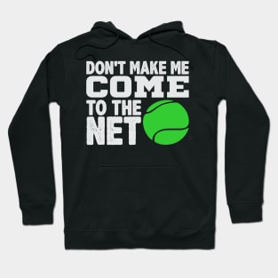 Don't Make Me Come to the Net Hoodie